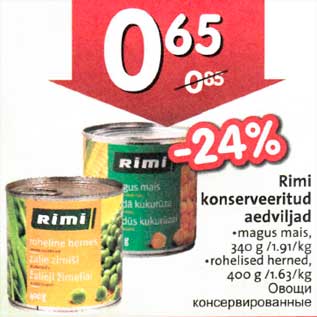 Allahindlus - Rimi konserveritud aedviljad *magus mais, 340g *rohelised herned, 400g