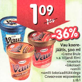 Allahindlus - Vau koorejäätis, 500ml *Creme Brule v.a.Viljandi Rimi *maasika *šokolaadi **vanilli *vanilli šokolaaditükkidega