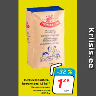 Allahindlus - Herkuless täisterakaerahelbed, 1,5 kg**