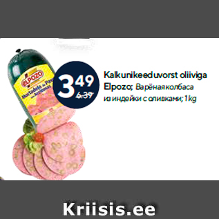 Allahindlus - Kalkunikeeduvorst oliiviga Elpozo; 1 kg