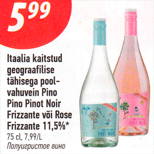 Allahindlus - Itaalia kaitstud geograafilise tähisega pool- vahuvein Pino Pino Pinot Noir Frizzante või Rose Frizzante 11,5%*