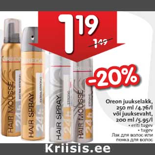 Allahindlus - Oreon juukselakk, 250 ml /4.76/l või juuksevaht, 200 ml /5.95/l