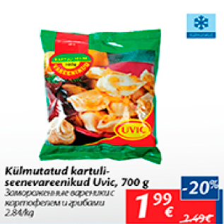 Allahindlus - Külmutatud kartuliseenevareenikud Uvic, 700 g