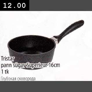 Allahindlus - Tristar pann sügav Superieur 16 cm