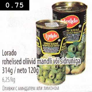 Allahindlus - Lorado rohelised oliivid mandli või sidruniga 314g/120g