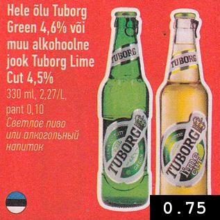 Allahindlus - Hele õlu Tuborg Green 4,6% või muu alkohoolne jook Tuborg Lime Cut 4,5%