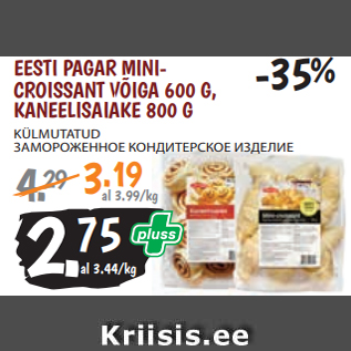 Allahindlus - EESTI PAGAR MINICROISSANT VÕIGA 600 G, KANEELISAIAKE 800 G