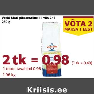 Allahindlus - Veski Mati pikateraline kiirriis 2=1 250 g