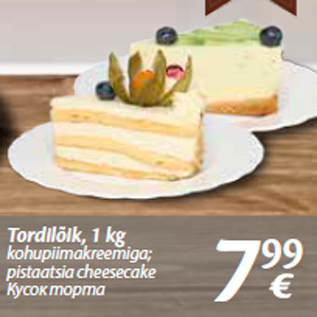 Allahindlus - Tordilõik, 1 kg kohupiimakreemiga; pistaatsia cheesecake