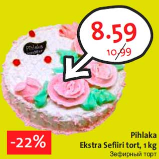 Allahindlus - Pihlaka Ekstra Sefiiri tort, 1 kg