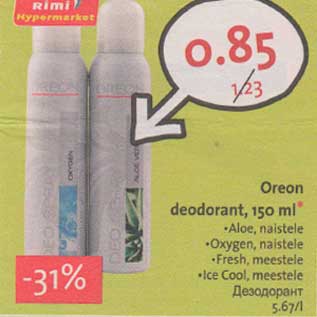 Allahindlus - Oreon deodorant, l50 ml* .Aloe, naistele .Oxygen, naistele . Fresh, meestele .Ice Cool, meestele