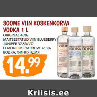 Allahindlus - SOOME VIIN KOSKENKORVA VODKA 1 L ORIGINAL 40%, MAITSESTATUD VIIN BLUEBERRY JUNIPER 37,5% VÕI LEMON LIME YARROW 37,5%