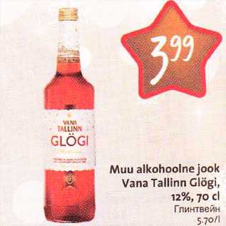 Allahindlus - Мuu alkohoolne jook Vаnа Tallinn Glögi,12%, 7О cl