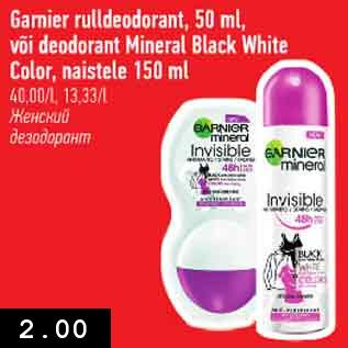 Allahindlus - Garnier rulldeodorant, 50 ml, või deodorant Mineral Blask White Color, naiste 150 ml