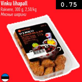 Allahindlus - Vinku Lihapall rakvere, 300 g