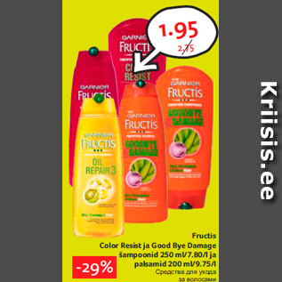 Allahindlus - Fructis Color Resist ja Good Bye Damage šampoonid 250 ml/7.80/l ja palsamid 200 ml/9.75/l