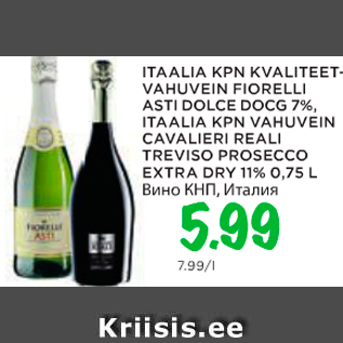 Allahindlus - ITAALIA KPN KVALITEETVAHUVEIN FIORELLI ASTI DOLCE DOCG 7%, ITAALIA KPN VAHUVEIN CAVALIERI REALI TREVISO PROSECCO EXTRA DRY