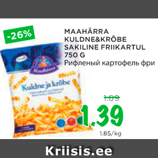 Allahindlus - MAAHÄRRA KULDNE&KRÕBE SAKILINE FRIIKARTUL 750 G