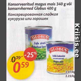 Allahindlus - Konserveeritud magus mais 340 g või konservherned Globus 400 g