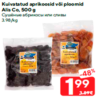 Allahindlus - Kuivatatud aprikoosid või ploomid Alis Co, 500 g