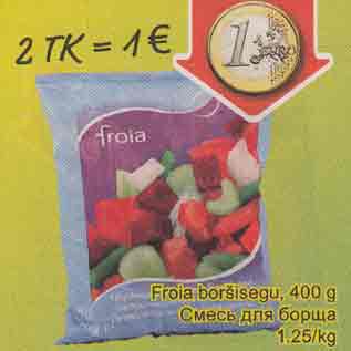 Allahindlus - Froia boršisegu, 400 g (2tk)