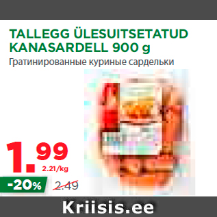 Allahindlus - TALLEGG ÜLESUITSETATUD KANASARDELL 900 g