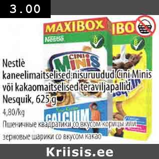 Allahindlus - Nestle kanelimaitselised nisuruudud Cini Minis või kakaomaitselised teraviljapallid Nesquik, 625 g