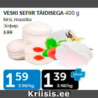 Allahindlus - VESKI SEFIIR TÄIDISEGA 400 G