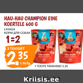 Allahindlus - HAU-HAU CHAMPION EINE KOERTELE 600 G