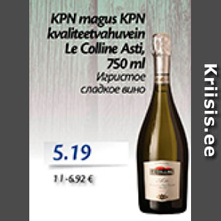 Allahindlus - KPN magus KPN kvaliteetvahuvein Le Colline Asti, 750 ml