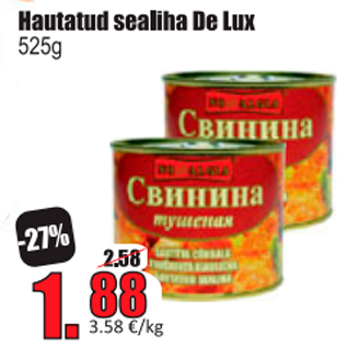 Allahindlus - Hautatud sealiha De Lux 525 g