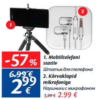 Allahindlus - 1. Mobiiltelefoni statiiv - 2,99 €; 2. Kõrvaklapid mikrofoniga 2.99 €