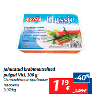 Allahindlus - Jahutatud krabimaitselised pulgad Vici, 300 g