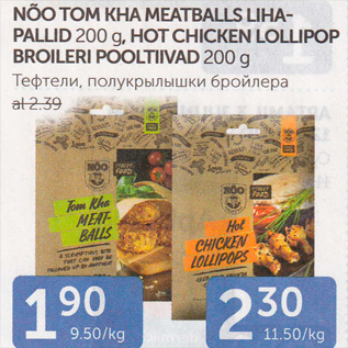 Allahindlus - NÕO TOM KHA MEATBALLS LIHAPALLID 200 G, HOT CHICKEN LOLLIPOP BROILERI POOLTIIVAD 200 G