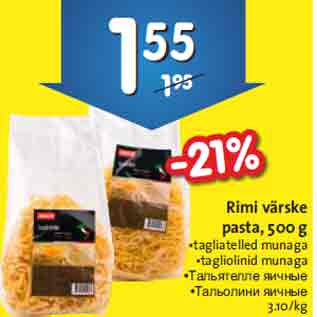 Allahindlus - Rimi värske pasta, 500 g •tagliatelled munaga •tagliolinid munaga