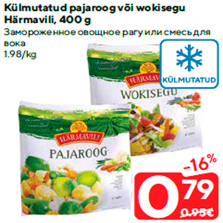 Allahindlus - Külmutatud pajaroog või wokisegu Härmavili, 400 g