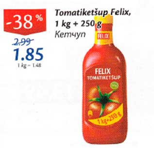 Allahindlus - Tomatiketšup Felix, 1 kg + 250 g