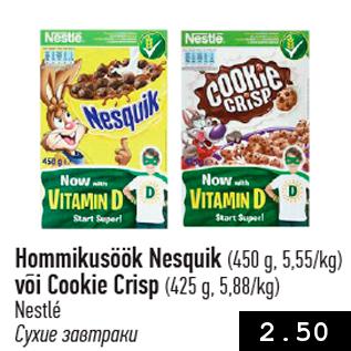 Allahindlus - Hommikusöök Nesquik (450 g, 5,55/kg) või Cookie Crisp (425 g, 5,88/kg) Nestlé