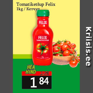 Allahindlus - Tomatiketšup Felix 1kg