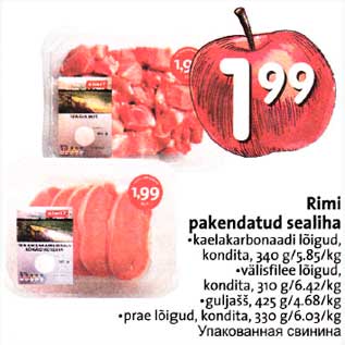 Allahindlus - Rimi pakendatud sea]iha . kaelakarbonaadi lõigud, kondita, 340 g .välisfilee lõigud, kondita, 310g .guljašš, 425 g .prae loigud, kondita, 330 g