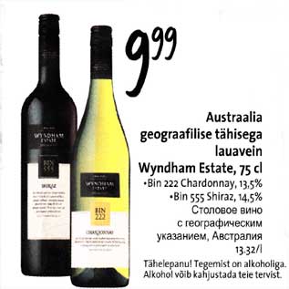 Allahindlus - Austraa]ia geograafilise tähisega lauavein Wyndham Estate,75 cl .Bin 222 Chardonnay, l3,5% . Bin 555 Shiraz, 14,5%