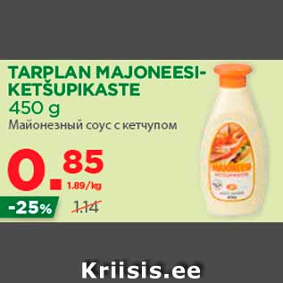 Allahindlus - TARPLAN MAJONEESIKETŠUPIKASTE 450 g