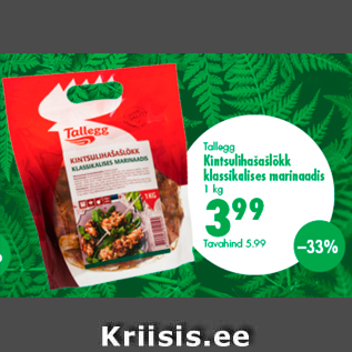 Allahindlus - Tallegg Kintsulihašašlõkk klassikalises marinaadis 1 kg