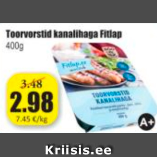 Allahindlus - Toorvorstid kanalihaga Fitlap 400 g