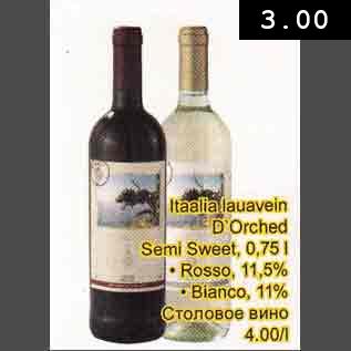 Allahindlus - Itaalia lauavein D"Orched Semi Sweet, 0,75 l . Rosso,11,5% .Bianco,l1%