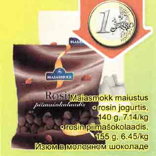 Allahindlus - Maiasmokk maiustus . rosin jogurtis, 140 g .rosin piimašokolaadis, 155 g