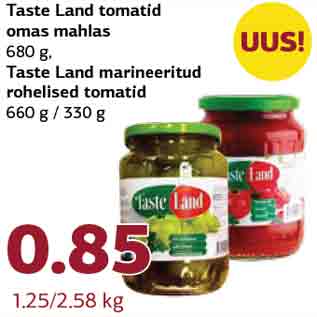 Allahindlus - Taste Land tomatid omas mahlas 680 g, Taste Land marineeritud rohelised tomatid 660 g / 330 g