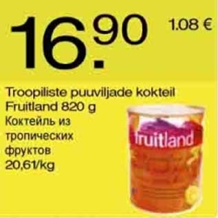 Allahindlus - Troopiliste puuviljade kokteil Fruitland