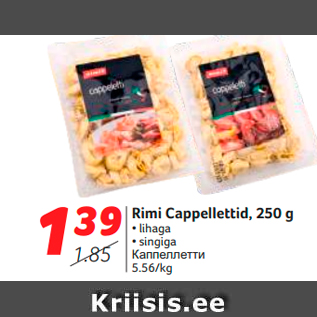 Allahindlus - Rimi Cappellettid, 250 g