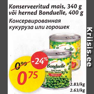 Allahindlus - Konserveeritud mais, 340 g või herned Bonduelle, 400 g